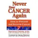 Never Fear Cancer Again: How to Prevent and Reverse Cancer