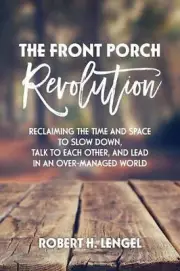The Front Porch Revolution: Reclaiming the Time and Space to Slow Down, Talk to