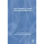 LATIN AMERICA IN GLOBAL INTERNATIONAL RELATIONS