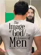 The Image of God/The Likeness of Men