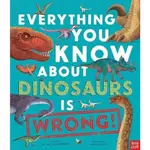 EVERYTHING YOU KNOW ABOUT DINOSAURS IS WRONG!(精裝)/DR NICK CRUMPTON【三民網路書店】