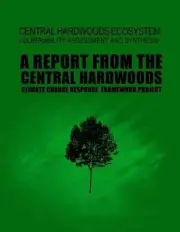 Central Hardwoods Ecosystem Vulnerability Assessment and Synthesis: A Report fro