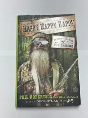 Happy, Happy, Happy : My Life and Legacy as the Duck Commander by Phil Robertson