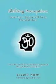 Shifting Perception: Reset Your Physical Self To Its Intended State: The Path to