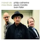 Manoir De Mes Reves by Philip Catherine/Paulo Morello/Sven Faller