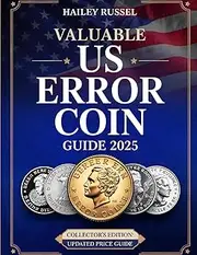 Valuable US Error Coin Guide 2025: Discover Rare Coins Worth Money – Identification, Values, and Tips for Coin Collectors