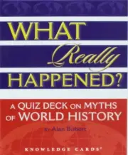 What Really Happened? A Quiz Deck on Myths of World History Knowledge Cards