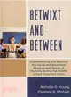 Betwixt and Between ─ Understanding and Meeting the Social and Emotional Development Needs of Students During the Middle School Transition Years