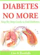 Diabetes No More ― Step by Step Guide to End Diabetes