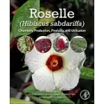 ROSELLE (HIBISCUS SABDARIFFA L.): CHEMISTRY, PRODUCTION, PRODUCTS, AND UTILIZATION
