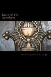 Riders of The Apocalypse: Beginning of The End by Adolfo Jimenez Rico Jr (Englis