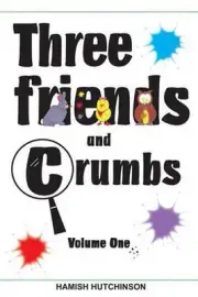 Three Friends and Crumbs: Volume One by Hamish Hutchinson (English) Paperback Bo