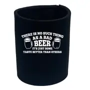 Alcohol No Such Thing As A Bad Beer - Funny Novelty Stubby Holder
