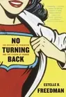 No Turning Back: The History of Feminism and the Future of Women [Paperback]