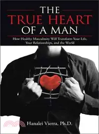 在飛比找三民網路書店優惠-The True Heart of a Man ― How 