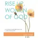 Rise Up, Women of God: A Catholic Scripture Study on 1 John and 2 John