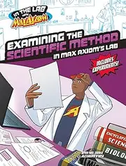 Examining the Scientific Method in Max Axiom's Lab (In the Lab with Max Axiom)