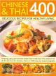 Chinese and Thai 400 ─ Delicious Recipes for Healthy Living- Tempting, Spicy and Aromatic Dishes from South-east Asia, Adapted into No-fat and Low-fat Versions, Shown in 160