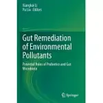 GUT REMEDIATION OF ENVIRONMENTAL POLLUTANTS: POTENTIAL ROLES OF PROBIOTICS AND GUT MICROBIOTA