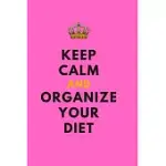KEEP CALM AND ORGANIZE YOUR DIET, PLANNER DIET DIARY HEALTH PINK: DIET PLANNER JOURNAL, DIET DIARY MEAL PLANNER FOR HEALTHY LIVING AND WEIGHT LOSS DIE