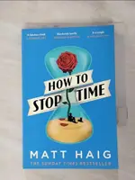 【書寶二手書T1／原文小說_IK2】HOW TO STOP TIME_MATT HAIG