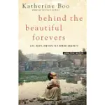 BEHIND THE BEAUTIFUL FOREVERS: LIFE, DEATH, AND HOPE IN A MUMBAI UNDERCITY