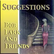 Suggestions by Bob Lark (CD, Jul-2007, Jazzed Media)