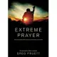 Extreme Prayer: The Impossible Prayers God Promises to Answer