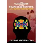 THE COMPASSION OF THE FEATHERED SERPENT: A CHICANO WORLDVIEW