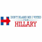 Don't Blame Me I Voted For Hillary Clinton Bumper Sticker