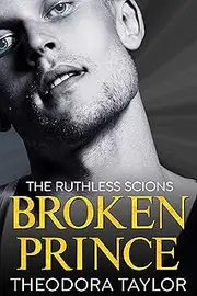 Broken Prince: A Ruthless Scion Preview Novella for The Ruthless Tycoons Series (The Ruthless Scions Book 1)