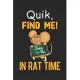 Quick Find Me! 2mn=1hr In Rat Time: Funny Gifts for Rat Lovers. Lined Rat Notebook, Rat Journal Gifts, 120 Pages, 6x9, Soft Cover, Matte Finish