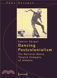 在飛比找三民網路書店優惠-Dancing Postcolonialism ― The 