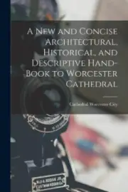 A New and Concise Architectural, Historical, and Descriptive Hand-Book to