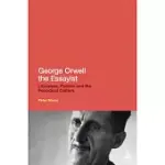 GEORGE ORWELL THE ESSAYIST: LITERATURE, POLITICS AND THE PERIODICAL CULTURE