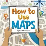 HOW TO USE MAPS