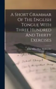 A Short Grammar Of The English Tongue With Three Hundred And Thirty Exercises