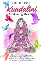 Kundalini Awakening Mastery Discover Th Bodhi Fox Paperback