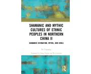 Shamanic and Mythic Cultures of Ethnic Peoples in Northern China II