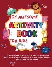 101 Awesome Activity Book for Kids Ages 4-6: Fun and Challenging activities for
