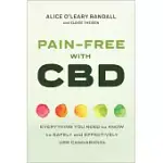 PAIN-FREE WITH CBD: EVERYTHING YOU NEED TO KNOW TO SAFELY AND EFFECTIVELY USE CANNABIDIOL
