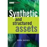 SYNTHETIC AND STRUCTURED ASSETS: A PRACTICAL GUIDE TO INVESTMENT AND RISK