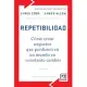 Repetibilidad / Repeatability: Cómo Crear Negocios Que Perduren En Un Mundo En Constante Cambio / Build Enduring Businesses for