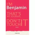 BENJAMIN: DON’’T TOUCH MY NOTEBOOK PLEASE UNIQUE CUSTOMIZED GIFT FOR BENJAMIN - JOURNAL FOR BOYS / MEN WITH BEAUTIFUL COLORS VIOL