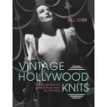 VINTAGE HOLLYWOOD KNITS: KNIT 20 GLAMOROUS SWEATERS AS WORN BY THE STARS