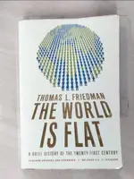 【書寶二手書T1／原文小說_C7E】THE WORLD IS FLAT: A BRIEF HISTORY OF THE TWENTY-FIRST CENTURY_FRIEDMAN, THOMAS L.