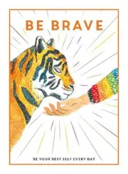Be Brave: Be Your Best Self Every Day (English) Hardcover Book