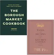 The Borough Market Cookbook By Ed Smith & The Pig Tales and Recipes from the Kitchen Garden and Beyond By Robin Hutson 2 Books Collection Set