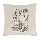 I'm A Mum What's Your Superpower Linen Cushion Cover - Pillow Funny Mummy