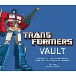 TRANSFORMERS VAULT: THE COMPLETE TRANSFORMERS UNIVERSE. SHOWCASING RARE COLLECTIBLES AND MEMORABILIA
